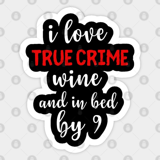 True Crime Wine And In Bed By 9 Sticker by Cor Designs